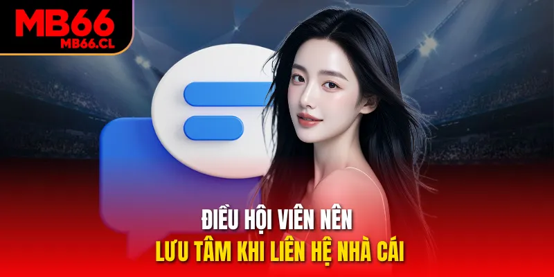 Điều hội viên nên lưu tâm khi liên hệ nhà cái Điều hội viên nên lưu tâm khi liên hệ nhà cái