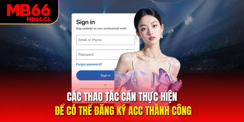 Các thao tác cần thực hiện để có thể đăng ký acc thành công Các thao tác cần thực hiện để có thể đăng ký acc thành công