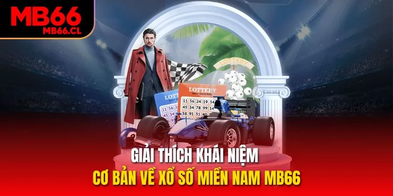 Giải thích khái niệm cơ bản về Xổ số miền Nam MB66 Giải thích khái niệm cơ bản về Xổ số miền Nam MB66