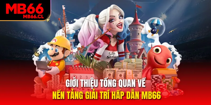 Giới thiệu tổng quan về nền tảng giải trí hấp dẫn MB66 Giới thiệu tổng quan về nền tảng giải trí hấp dẫn MB66