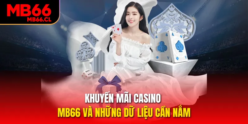 Khuyến mãi casino MB66 và những dữ liệu cần nắm