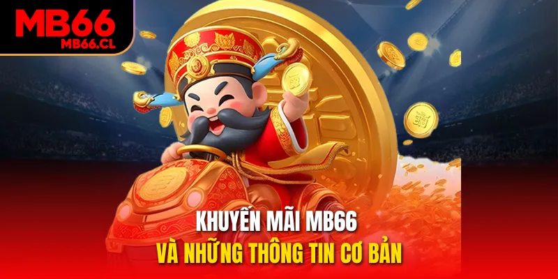 Khuyến mãi MB66 và những thông tin cơ bản Khuyến mãi MB66 và những thông tin cơ bản