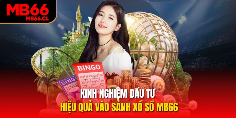 Kinh nghiệm đầu tư hiệu quả vào sảnh xổ số MB66 Kinh nghiệm đầu tư hiệu quả vào sảnh xổ số MB66