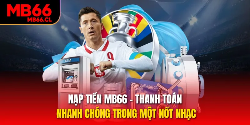 Nạp Tiền MB66 - Thanh Toán Nhanh Chóng Trong Một Nốt Nhạc