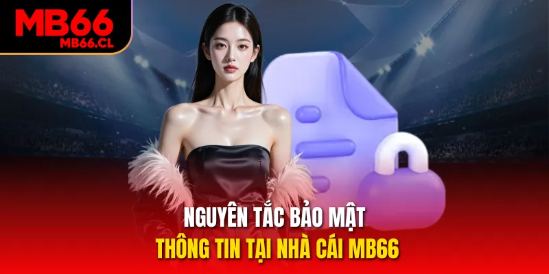 Nguyên tắc bảo mật thông tin tại nhà cái MB66 Nguyên tắc bảo mật thông tin tại nhà cái MB66