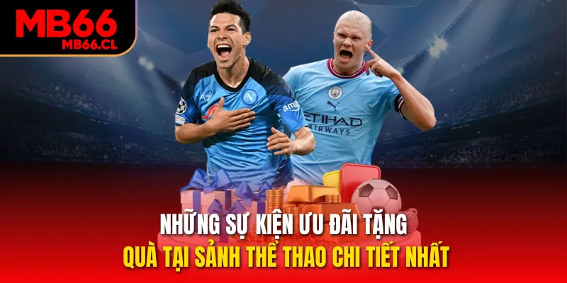 Những sự kiện ưu đãi tặng quà tại sảnh Thể thao chi tiết nhất