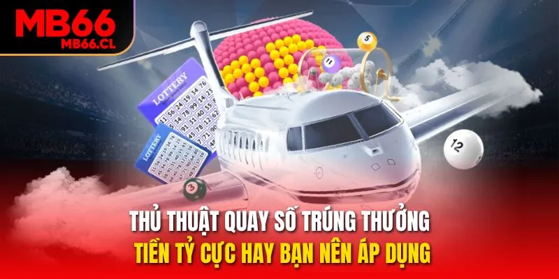 Thủ thuật quay số trúng thưởng tiền tỷ cực hay bạn nên áp dụng Thủ thuật quay số trúng thưởng tiền tỷ cực hay bạn nên áp dụng