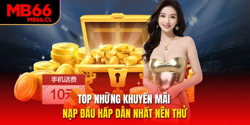 Top những khuyến mãi nạp đầu hấp dẫn nhất nên thử